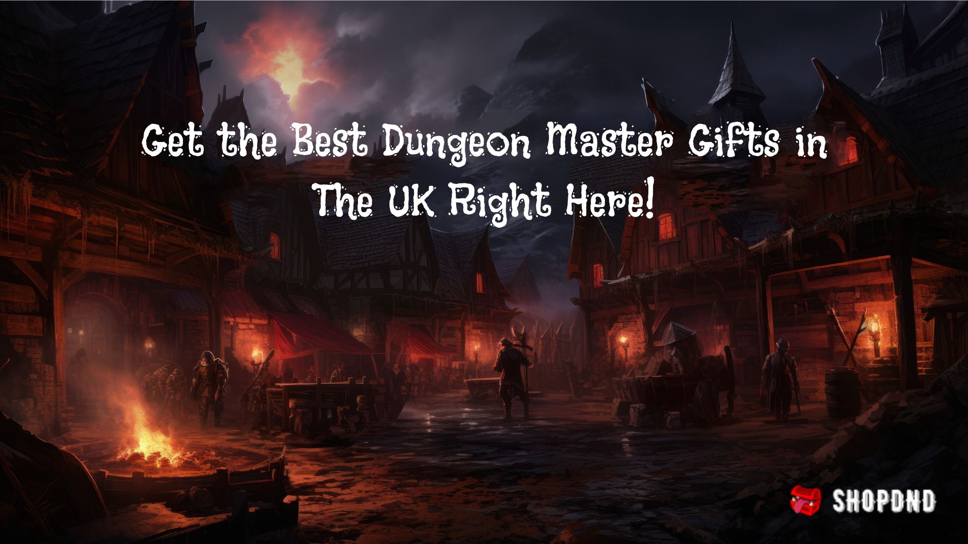 Get the Best Dungeon Master Gifts in The UK Right Here!